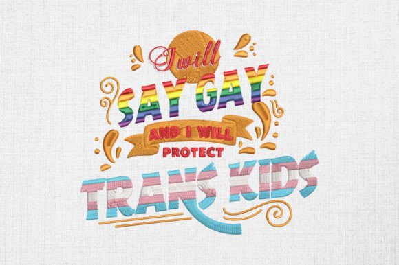 I Will Say Gay I Will Protect Trans Kids