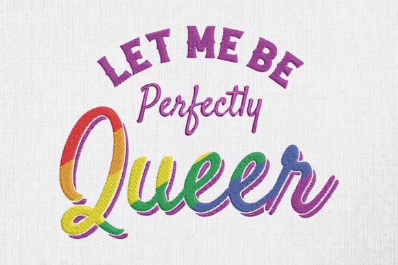 Let Me Be Perfectly Queer LGBT Gay Pride
