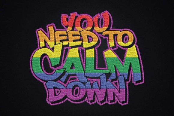 You Need to Calm Down Gay Pride LGBT